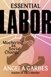 Cover of Essential Labor: Mothering as Social Change