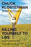 Cover of Killing Yourself to Live: 85% of a True Story