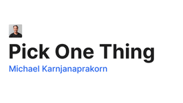 Thumbnail of Pick One Thing - Michael Karnjanaprakorn