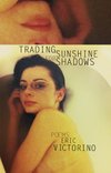 Cover of Trading Sunshine For Shadows by Eric Victorino