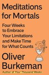 Cover of Meditations for Mortals: Four Weeks to Embrace Your Limitations and Make Time for What Counts