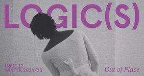 Thumbnail of Out of Place: Issue 22 | Logic(s) Magazine