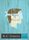 Cover of What Is Faith? (Crucial Questions Series Book 8)