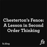 Thumbnail of Chesterton’s Fence: A Lesson in Second Order Thinking