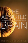 Cover of The Addicted Brain: Why We Abuse Drugs, Alcohol, and Nicotine