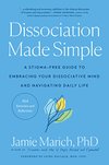 Cover of Dissociation Made Simple: A Stigma-Free Guide to Embracing Your Dissociative Mind and Navigating Daily Life