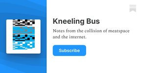 Thumbnail of Kneeling Bus | Drew Austin | Substack