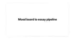 Thumbnail of Mood board to essay pipeline
