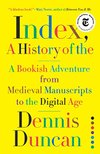 Cover of Index, A History of the: A Bookish Adventure from Medieval Manuscripts to the Digital Age