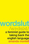 Cover of Wordslut: A Feminist Guide to Taking Back the English Language