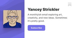 Thumbnail of Yancey Strickler | Substack