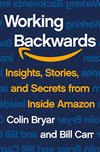 Cover of Working Backwards: Insights, Stories, and Secrets from Inside Amazon