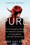 Cover of Pure: Inside the Evangelical Movement That Shamed a Generation of Young Women and How I Broke Free