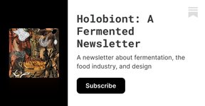 Thumbnail of Holobiont: A Fermented Newsletter | Kelsey | Substack