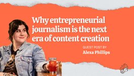 Thumbnail of Why entrepreneurial journalism is the next era of content creation (and why it makes sense for entrepreneurs)