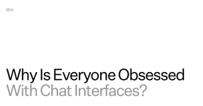 Thumbnail of Why Is Everyone Obsessed With Chat Interfaces?