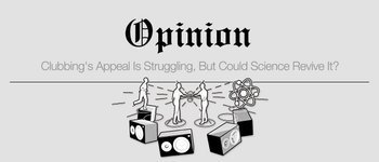Thumbnail of Opinion: Clubbing's Appeal Is Struggling, But Could Science Revive It? · Feature ⟋ RA