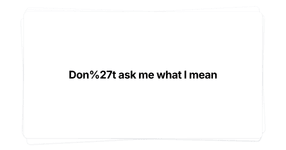Thumbnail of Don't ask me what I mean