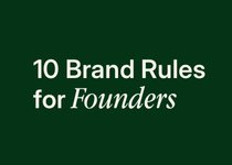 Thumbnail of 10 Brand Rules for Founders