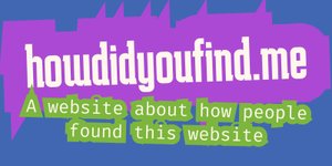 Thumbnail of How did you find me?