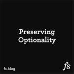 Thumbnail of Preserving Optionality: Preparing for the Unknown - Farnam Street