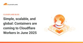 Thumbnail of Simple, scalable, and global: Containers are coming to Cloudflare Workers in June 2025