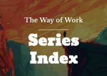Thumbnail of The Way of Work: Series Index