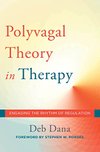 Cover of The Polyvagal Theory in Therapy: Engaging the Rhythm of Regulation (Norton Series on Interpersonal Neurobiology)