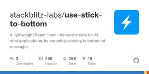 Thumbnail of GitHub - stackblitz-labs/use-stick-to-bottom: A lightweight React Hook intended mainly for AI chat applications, for smoothly sticking to bottom of messages