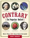 Cover of Contrary to Popular Belief: More Than 250 False Facts Revealed by Joey Green