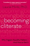 Cover of Becoming Cliterate: Why Orgasm Equality Matters--And How to Get It