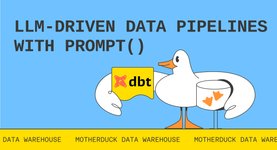 Thumbnail of LLM-driven data pipelines with prompt() in MotherDuck and dbt - MotherDuck Blog