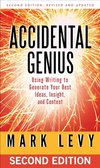 Cover of Accidental Genius: Using Writing to Generate Your Best Ideas, Insight, and Content