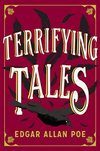 Cover of The Terrifying Tales by Edgar Allan Poe: Tell Tale Heart; The Cask of the Amontillado; The Masque of the Red Death; The Fall of the House of Usher; The ... Purloined Letter; The Pit and the Pendulum