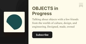 Thumbnail of OBJECTS in Progress | Substack