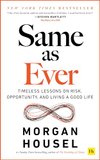 Cover of Same as Ever: Timeless Lessons on Risk, Opportunity and Living a Good Life