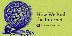Thumbnail of How We Built the Internet