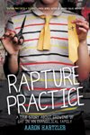 Cover of Rapture Practice: A True Story About Growing Up Gay in an Evangelical Family
