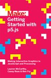 Cover of Getting Started with p5.js: Making Interactive Graphics in JavaScript and Processing (Make: Technology on Your Time)