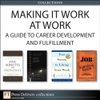 Cover of Making It Work at Work: A Guide to Career Development and Fulfillment (Collection)