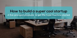 Thumbnail of How to build a super cool startup
