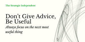 Thumbnail of Don’t Give Advice, Be Useful