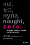 Cover of Z.E.R.O.: Zero Paid Media as the New Marketing Model
