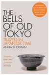 Cover of The Bells of Old Tokyo: Travels in Japanese Time
