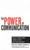 Cover of The Power of Communication: Skills to Build Trust, Inspire Loyalty, and Lead Effectively
