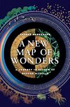 Cover of A New Map of Wonders: A Journey in Search of Modern Marvels