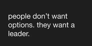 Thumbnail of people don’t want options. they want a leader.