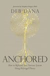 Cover of Anchored: How to Befriend Your Nervous System Using Polyvagal Theory