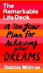 Thumbnail of The Remarkable Life Deck: A Ten-Year Plan for Achieving Your Dreams