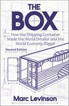 Cover of The Box: How the Shipping Container Made the World Smaller and the World Economy Bigger - Second Edition with a new chapter by the author